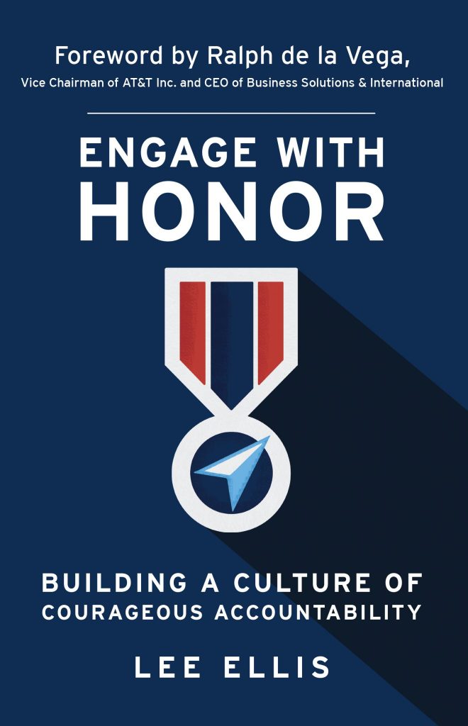 Book cover with a blue background, a white medal and ribbon graphic, and text: "Engage with Honor: Building a Culture of Courageous Accountability" by Lee Ellis. Leadership lessons for CEOs. Foreword by Ralph de la Vega is noted at the top.
